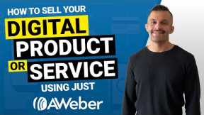 How to Sell Your Digital Product or Service Using Just Aweber Ecommerce