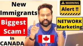 Biggest Scam for New Immigrants & International Students in Canada (MLM Marketing)