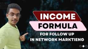 Income Formula For Follow Up In Network Marketing
