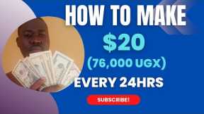 How to Make $20 (76,000Ugx) every 24hrs-Make money online
