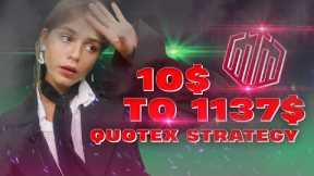$10 TO $1137 | QUOTEX STRATEGY | MAKE MONEY ONLINE 2022