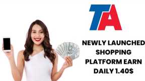Newly launched shopping platform | Earn Daily 1.40$ make money online | Students part time job