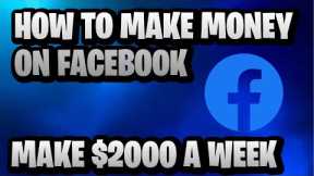 HOW TO MAKE MONEY WITH FACEBOOK MAKE $2000 A WEEK(MAKE MONEY ONLINE)