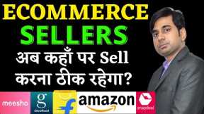 Which Ecommerce Marketplace is Best for Sellers | Sell on Amazon, Flipkart, Meesho, Shopsy, GlowRoad