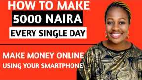 How To Make 5000 NAIRA Every Single Day Using Your Smartphone In Nigeria | How To Earn Money Online