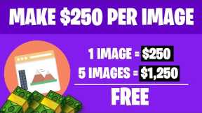 Make $250 Per Image | No Camera Needed (Make Money Online 2022)