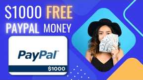 Get a $1000 Free PayPal Money In Just 10 Minutes 🔥🔥 | Make Money Online Super Easily