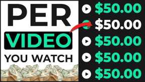 Earn $50 EVERY 30 Seconds WATCHING Free Videos [Make Money Online 2023]