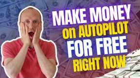 Make Money on Autopilot for Free Right NOW (9 Legit Ways)