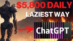 Laziest Way To Earn $5,800 Daily Online With Chat GPT (LAZY WAY TO MAKE MONEY ONLINE)