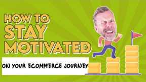 How To Stay Motivated On Your ecommerce Journey