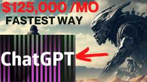 Generate $125,000 Per Month With Chat GPT - Feels Illegal (FASTEST WAY TO MAKE MONEY ONLINE)