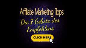 Affliate Marketing Tipps - Die 7 Gebote und Tipps für Affiliate Marketing Profis Und Anfänger