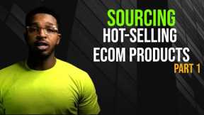 How I Source and Discover Hot Selling Products -Part 1| Ecommerce| Make Money Online