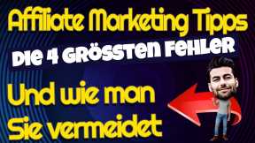 Affiliate Marketing Tipps - Die 4 Größten Fehler, Die Affiliate Marketer Machen Können