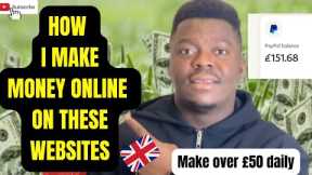 How I make money online daily on these websites working from home | Earn £50 daily