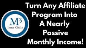 Turn Any Affiliate Program Into A Nearly Passive Income