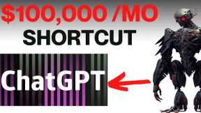 Chat GPT Shortcut Earns $100,000 Monthly (THE EASY WAY TO MAKE MONEY ONLINE WITH AI)