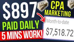 Earn $897 Daily In Passive Income WITH CPA MARKETING Only Takes 5 Mins! CPA Affiliate Marketing