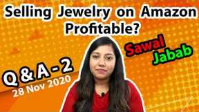 Selling Fashion Jewelry on Amazon Profitable? Q&A Session 2 | Ecommerce Business Questionnaire