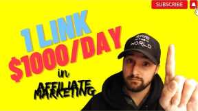 How Promoting 1 Link Can Make Over $1,000/Day in Affiliate Marketing