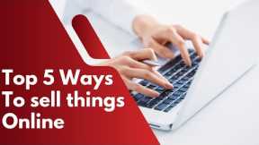 Top 5 Ways To sell things Online | Selling Online