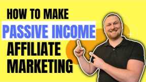 How to Make Passive Income Affiliate Marketing