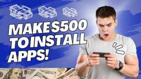 $500 EVERY DAY Installing Apps On Your Phone! (Make Money Online 2023)