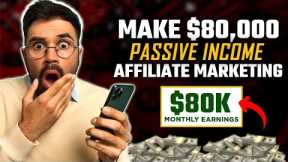 How to generate $80,000 in month (Passive Income) through automated affiliate marketing