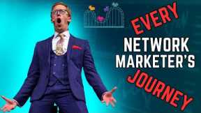 The Journey of EVERY Network Marketer | The Network Marketing Stages EVERY Network Marketer Crosses!