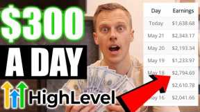 Make $300 Per day with GoHighLevel (Make Money Online 2023)