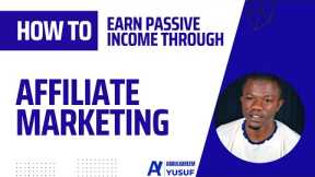 How To Earn Passive Income Through Affiliate Marketing