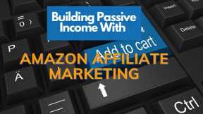 Building Passive Income With Affiliate Marketing Pt.1