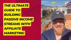 The Ultimate Guide to Building Passive Income Streams with Affiliate Marketing