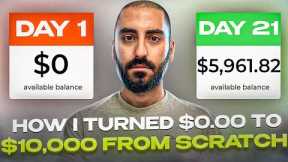 I Tried Turning $0.00 To $10,000.00 From Scratch - Make Money Online Challenge
