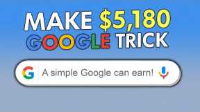 GET PAID $5,180 WITH THIS FREE GOOGLE TRICK! | Make Money Online 2023