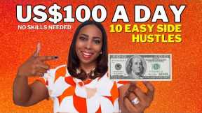 How To Make US$100 A Day With These 10 Side Hustles: No Special Skills To Make Money Online