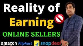 Reality of Online Earning & Profits of an Ecommerce Seller Selling on Amazon, Flipkart, Meesho Etc.