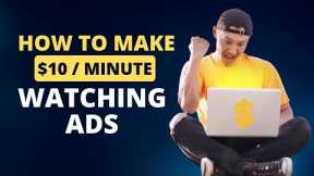 $10 PER MINUTE Watching Video Ads Online! (Make Money Online 2023)