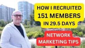 Network Marketing Tips - How I recruited 151 Members and Made $11,239.49 In 29.5 Days MLM... 🔥🔥🔥