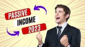 Passive Income 2023 | Building Wealth while you Sleep