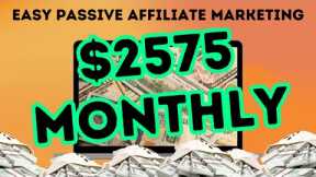 EARN $2575 PER MONTH Easy Passive Income With Affiliate Marketing! (Make Money Online 2023)