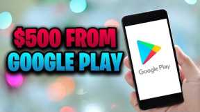 GET PAID $500 FROM GOOGLE PLAY STORE (Make Money Online FOR FREE)
