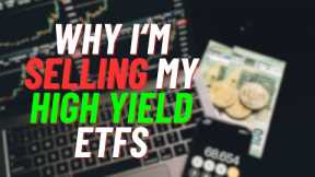 Why I'm SELLING My High Yield ETFs (Major Changes)