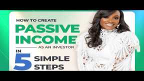 How To Create Passive Income As An Investor In 5 Simple Steps Free Class