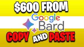 EARN $600 DAILY FROM GOOGLE BARD AI *Simple Copy & Paste* (Make Money Online)