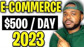 HOW TO START AN E-COMMERCE BUSINESS IN 2023 (Beginners Guide)