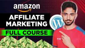 Amazon Affiliate Marketing Full Course | Passive Income Online | Step by Step Guide