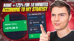 📈 FOLLOW MY STEPS - MAKE +125% FOR 10 MINUTES | Earning Money Online  | Trading Strategy
