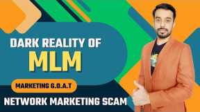 Network Marketing Scams - Dark Reality of MLM [Multi Level Marketing] By Marketing Goat